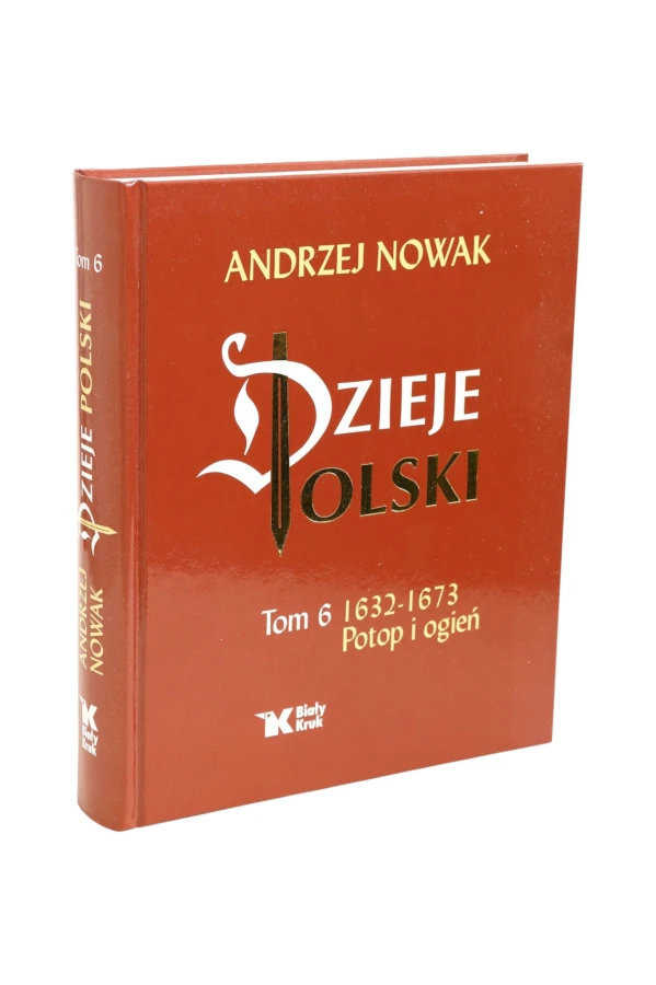 Dzieje Polski Tom 6 1632-1673 Potop i ogień Nowak