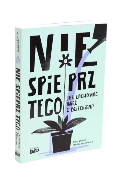 Nie spieprz Tego Jak zachować więź z dzieckiem? Olejnik
