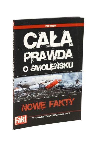 Cała prawda o Smoleńsku Nowe fakty Bugajski