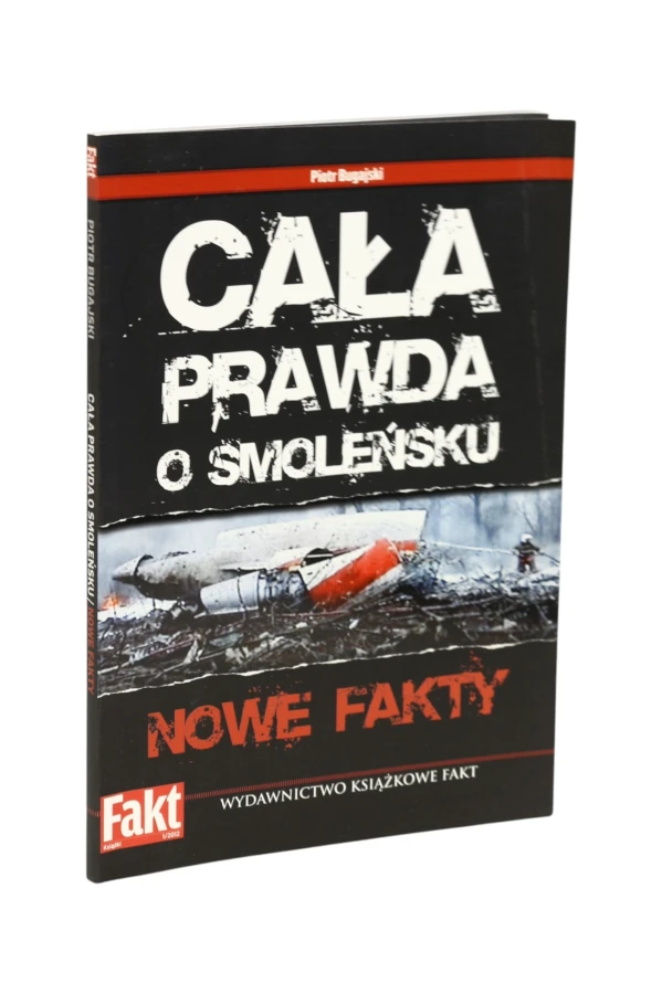 Cała prawda o Smoleńsku Nowe fakty Bugajski