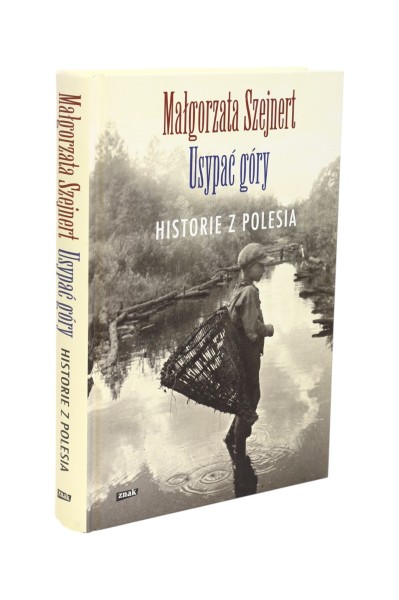 Usypać góry Historie z Polesia Szejnert