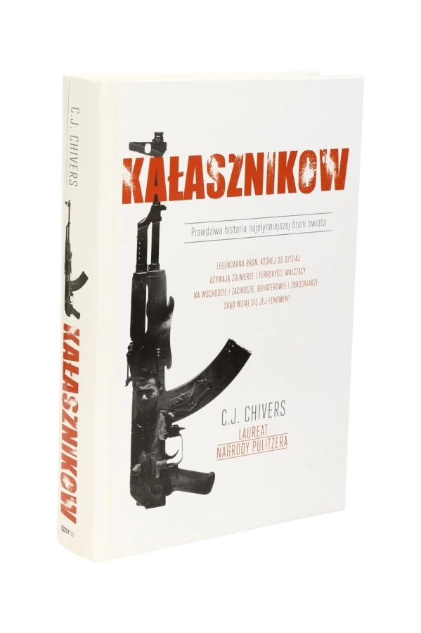 Kałasznikow Prawdziwa historia najsłynniejszej broni świata C.J. Chivers