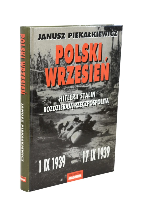 Polski Wrzesień Hitler i Stalin rozdzierają Rzeczpospolitą Piekałkiewicz