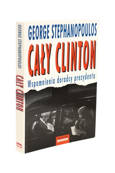 Cały Clinton Wspomnienia doradcy prezydenta Stephanopoulos