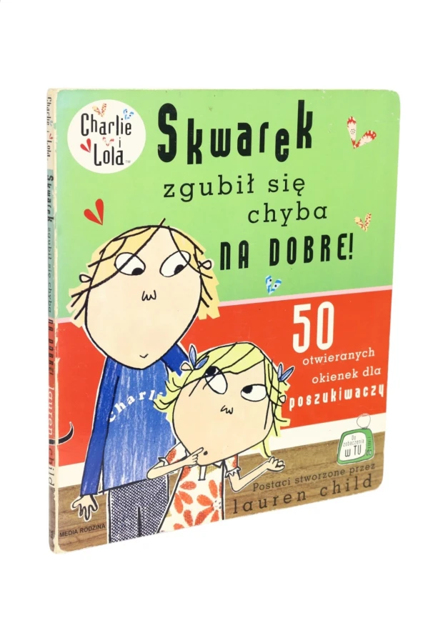 Charlie i Lola Skwarek zgubił się chyba na dobre! Lauren Child