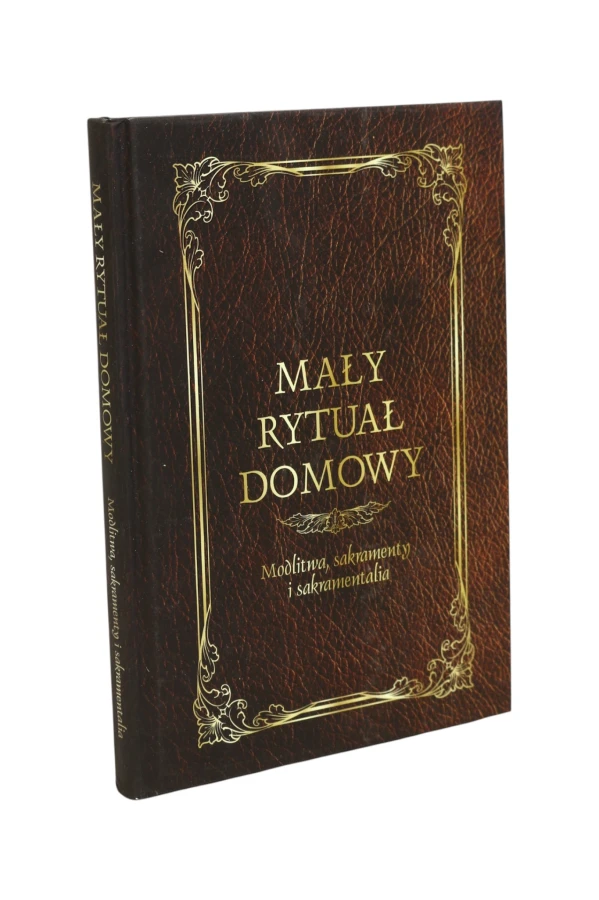 Mały rytuał domowy Modlitwa, sakramenty i sakramentalia