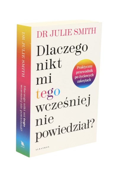 Dlaczego nikt mi tego wcześniej nie powiedział? Julie Smith