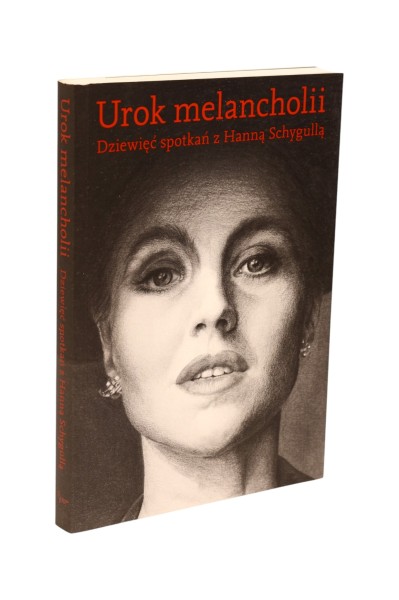 Urok melancholii Dziewięć spotkań z Hanną Schygullą