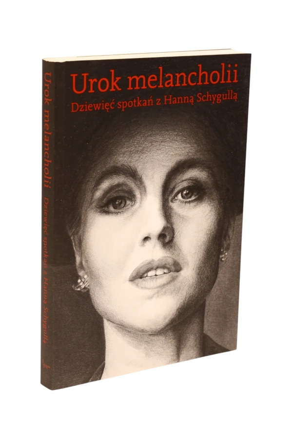 Urok melancholii Dziewięć spotkań z Hanną Schygullą