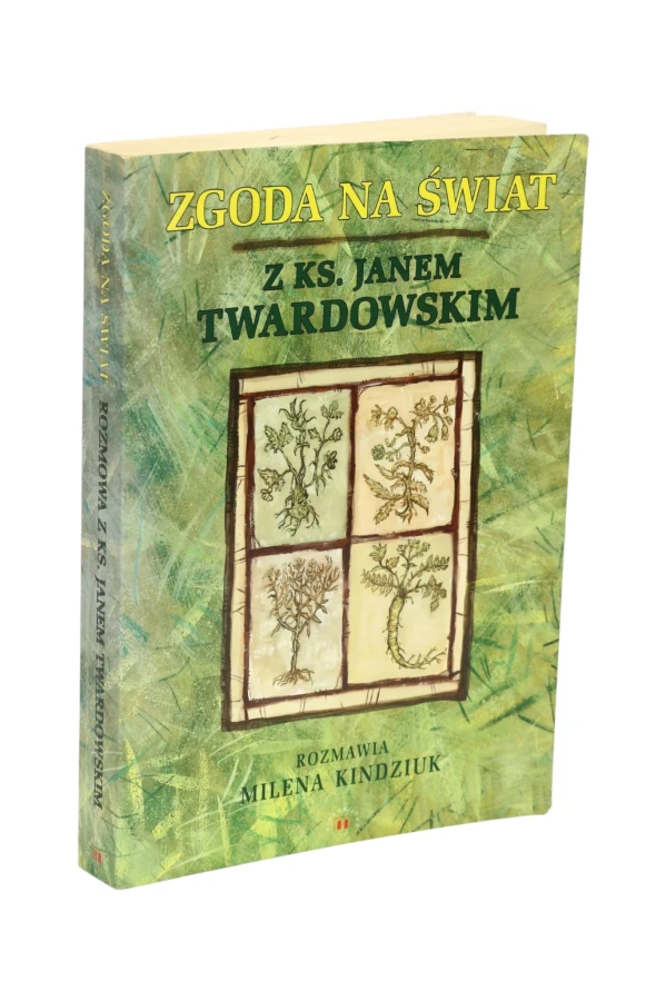 Zgoda na świat Z Ks. Janem Twardowskim rozmawia Milena Kindziuk