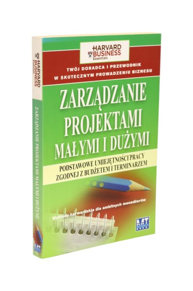 Zarządzanie projektami małymi i dużymi Harvard Business
