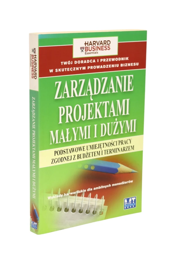 Zarządzanie projektami małymi i dużymi Harvard Business