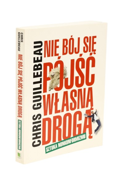 Nie bój się pójść własną drogą Chris Guillebeau