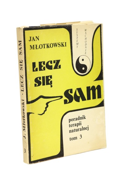 Lecz się sam Tom 3 Poradnik terapii naturalnej Młotkowski