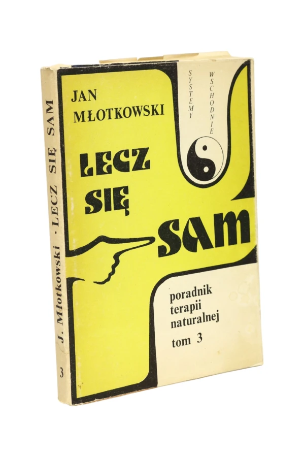 Lecz się sam Tom 3 Poradnik terapii naturalnej Młotkowski