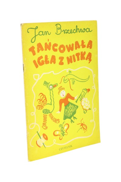Tańcowała igła z nitką Jan Brzechwa