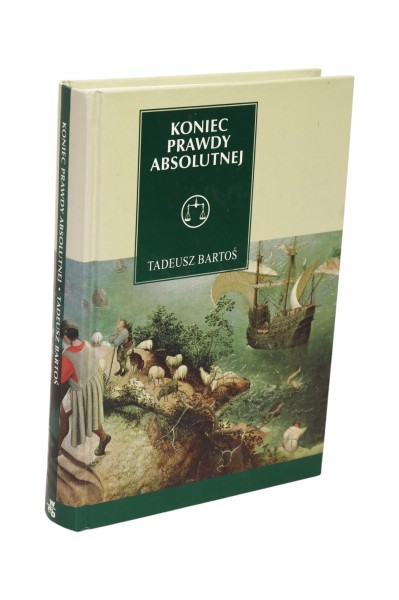 Koniec prawdy absolutnej Tadeusz Bartoś