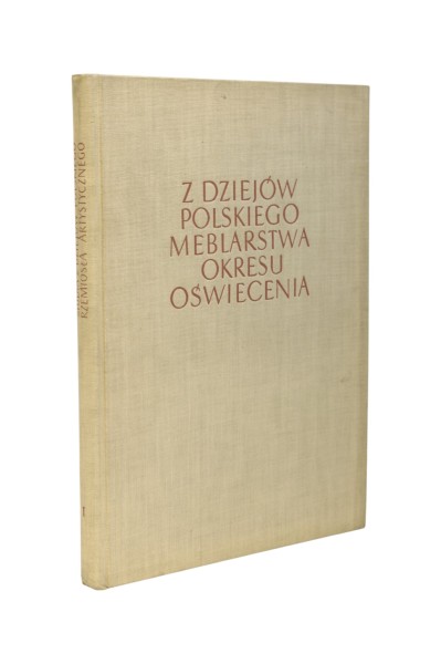 Z dziejów Polskiego meblarstwa okresu oświecenia Bożenna Maszkowska