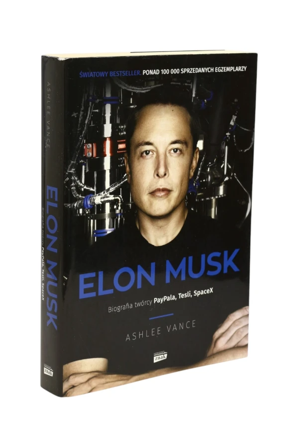 Elon Musk Biografia twórcy PayPala, Tesli, SpaceX Ashlee Vance