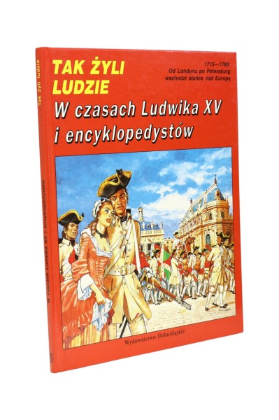 Tak żyli ludzie W czasach Ludwika XV i encyklopedystów