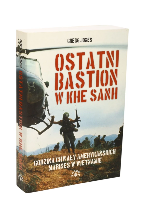 Ostatni bastion w KHE SANH Gregg Jones