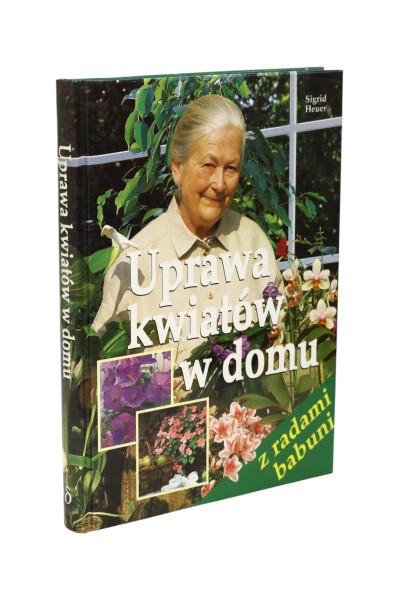 Uprawa kwiatów w domu Sigrid Heuer