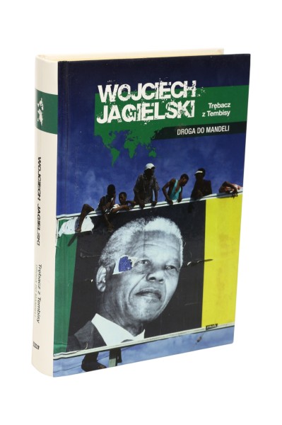 Trębacz z Tembisy Droga do Mandeli Wojciech Jagielski