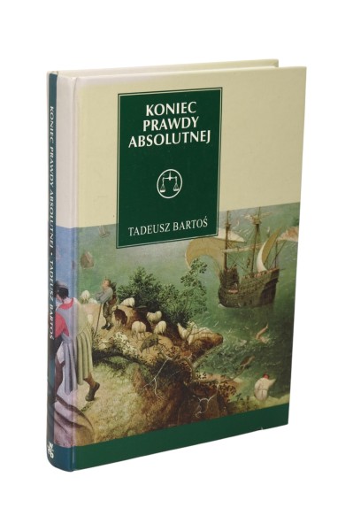 Koniec prawdy absolutnej Tadeusz Bartoś