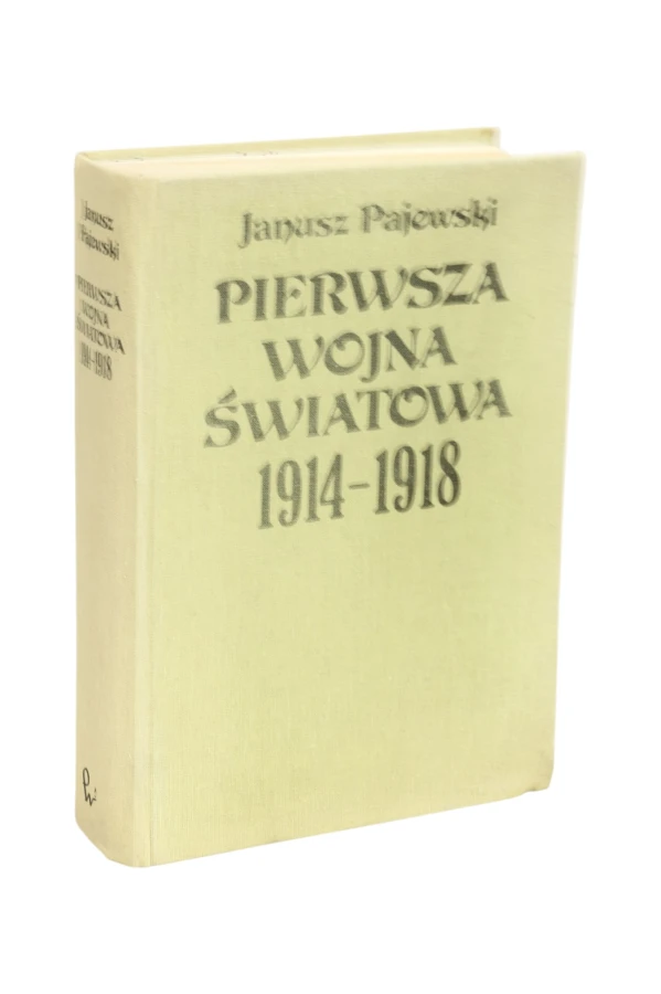 Pierwsza wojna światowa 1914-1918 Janusz Pajewski