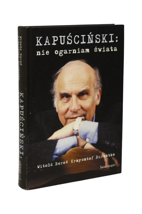 Kapuściński: nie ogarniam świata Bereś
