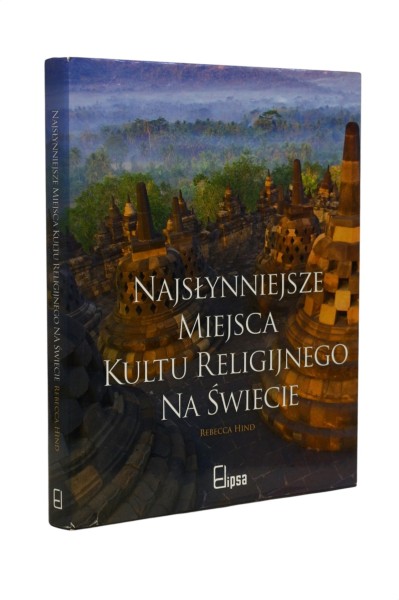 Najsłynniejsze miejsca kultu religijnego na świecie Rebecca Hind