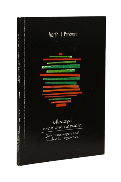 Uleczyć zranione uczucia Martin H. Padovani
