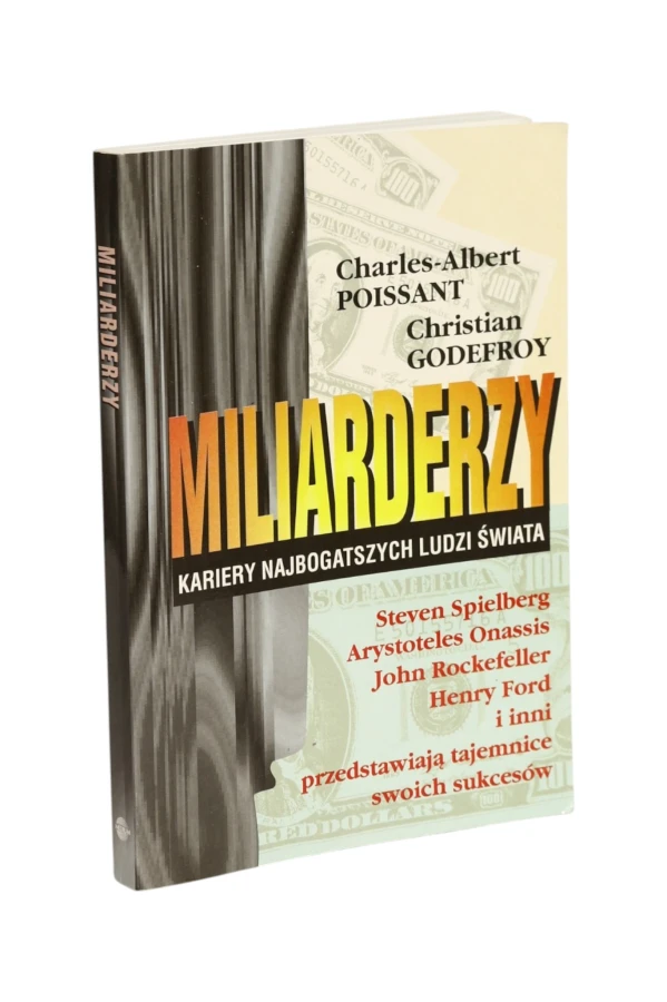 Miliarderzy Kariery najbogatszych ludzi świata Poissant