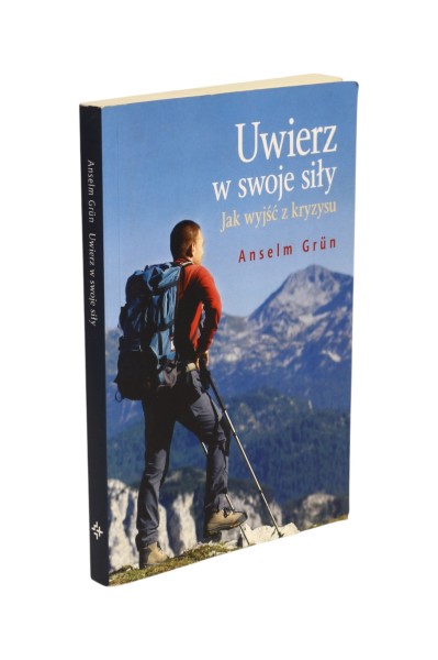 Uwierz w swoje siły Anselm Grun