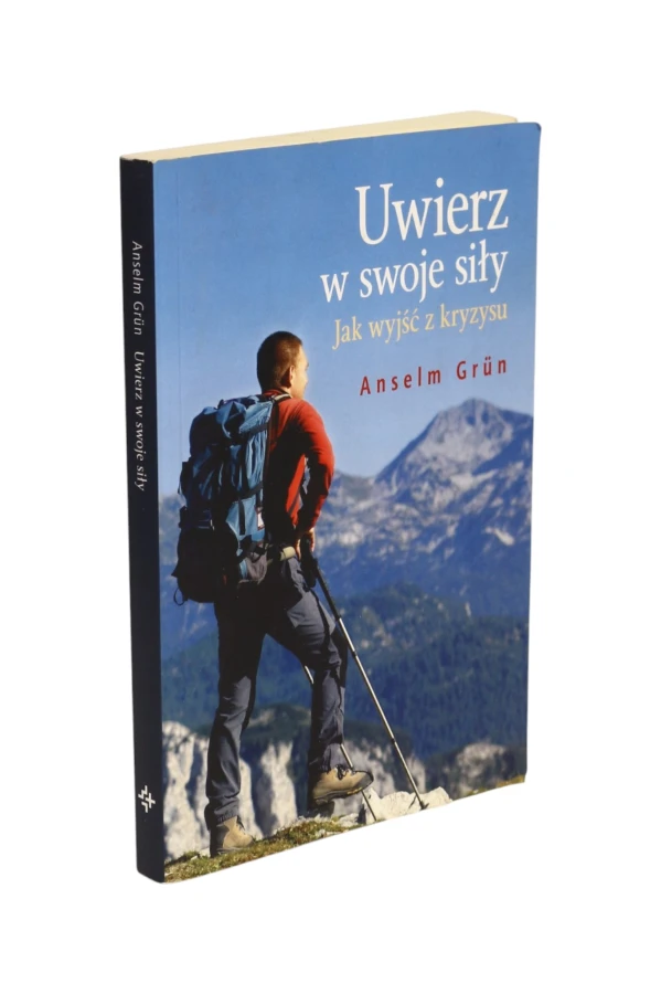 Uwierz w swoje siły Anselm Grun