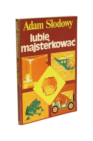 Lubię majsterkować Adam Słodowy