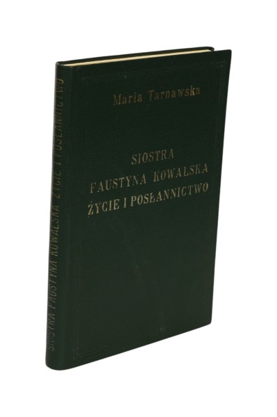 Siostra Faustyna Kowalska Życie i Posłannictwo Tarnawska