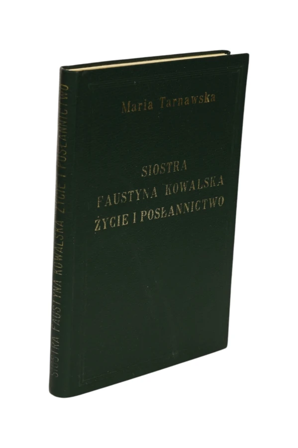 Siostra Faustyna Kowalska Życie i Posłannictwo Tarnawska