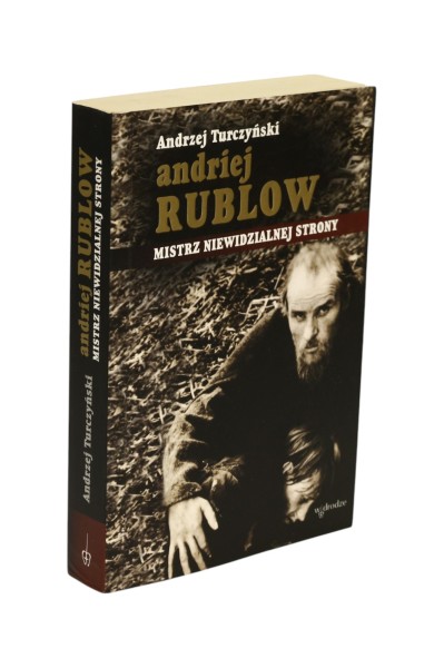 Andriej Rublow Mistrz niewidzialnej strony Andrzej Turczyński