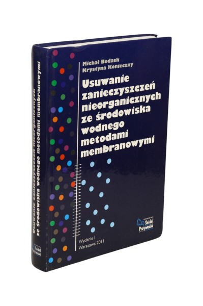 Usuwanie zanieczyszczeń nieorganicznych ze środowiska wodnego metodami membranowymi Bodzek