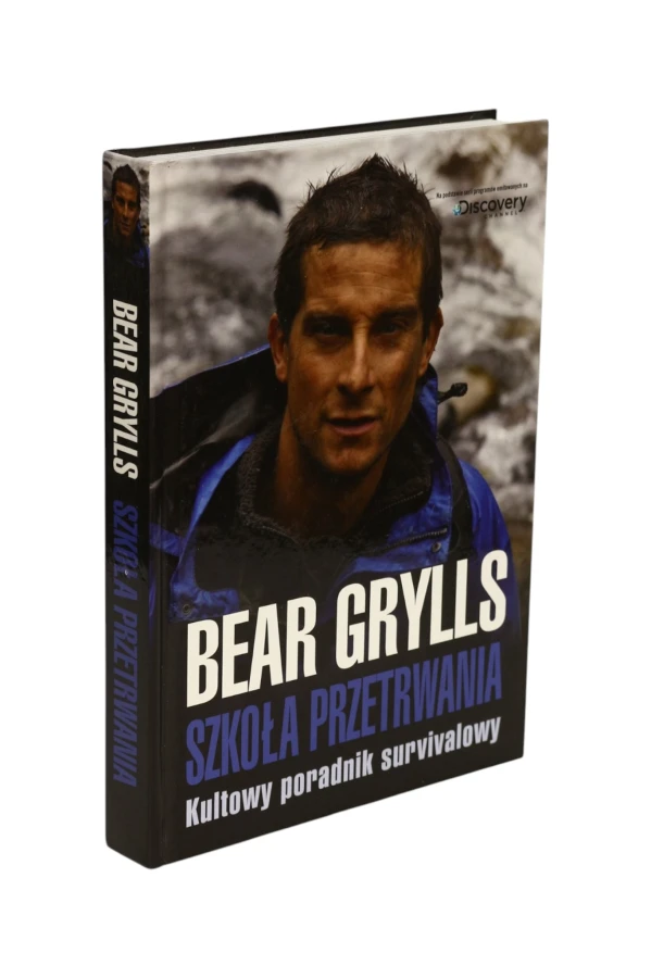 Szkoła przetrwania Kultowy poradnik survivalowy Bear Grylls