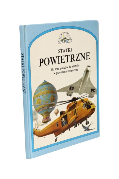 Statki powietrzne Od lotu ptaków do startów w przestrzeń kosmiczną
