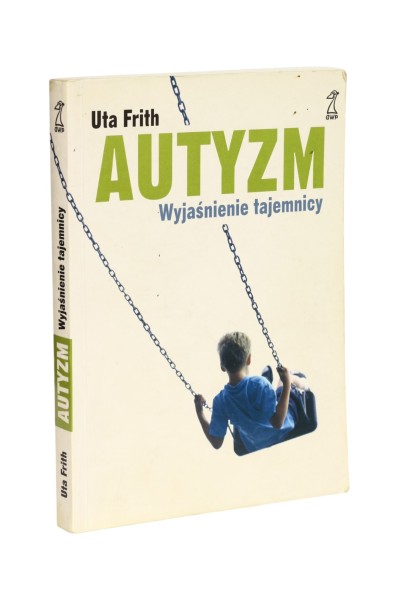 Autyzm Wyjaśnienie tajemnicy Frith