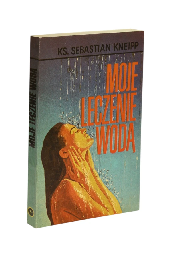 Moje leczenie wodą Sebastian Kneipp