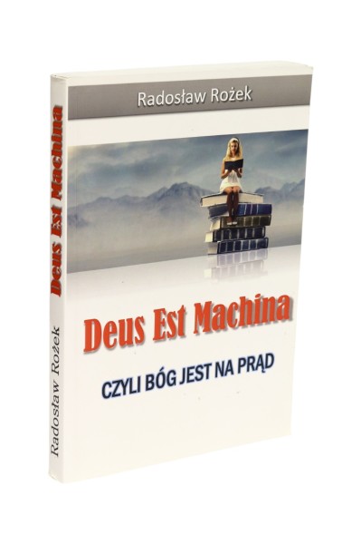 Deus Est Machina czyli Bóg jest na prąd Radosław Rożek