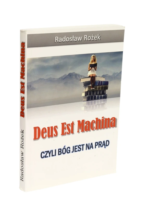 Deus Est Machina czyli Bóg jest na prąd Radosław Rożek