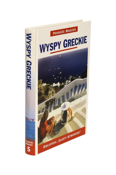 Podróże marzeń Wyspy Greckie