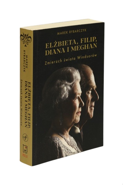 Elżbieta, Filip, Diana i Meghan zmierzch świata Windsorów Rybarczyk