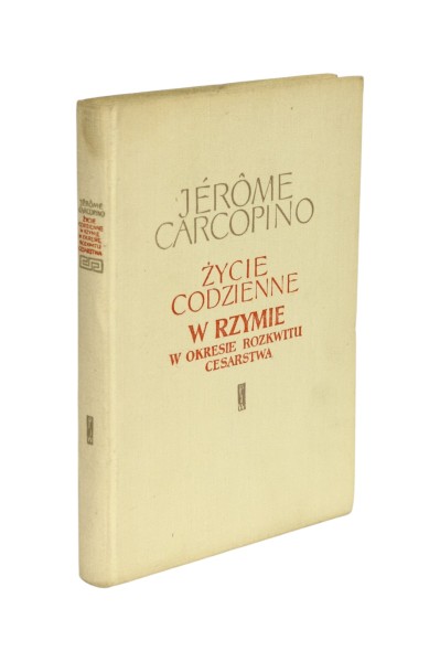 Życie Codzienne w Rzymie w okresie rozkwitu Cesarstwa Carcopino