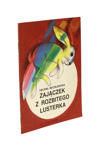 Zajączek z rozbitego lusterka Helena Bechlerowa